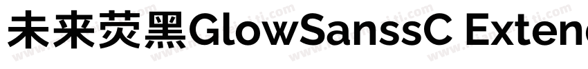 未来荧黑GlowSanssC Extended Bold字体转换